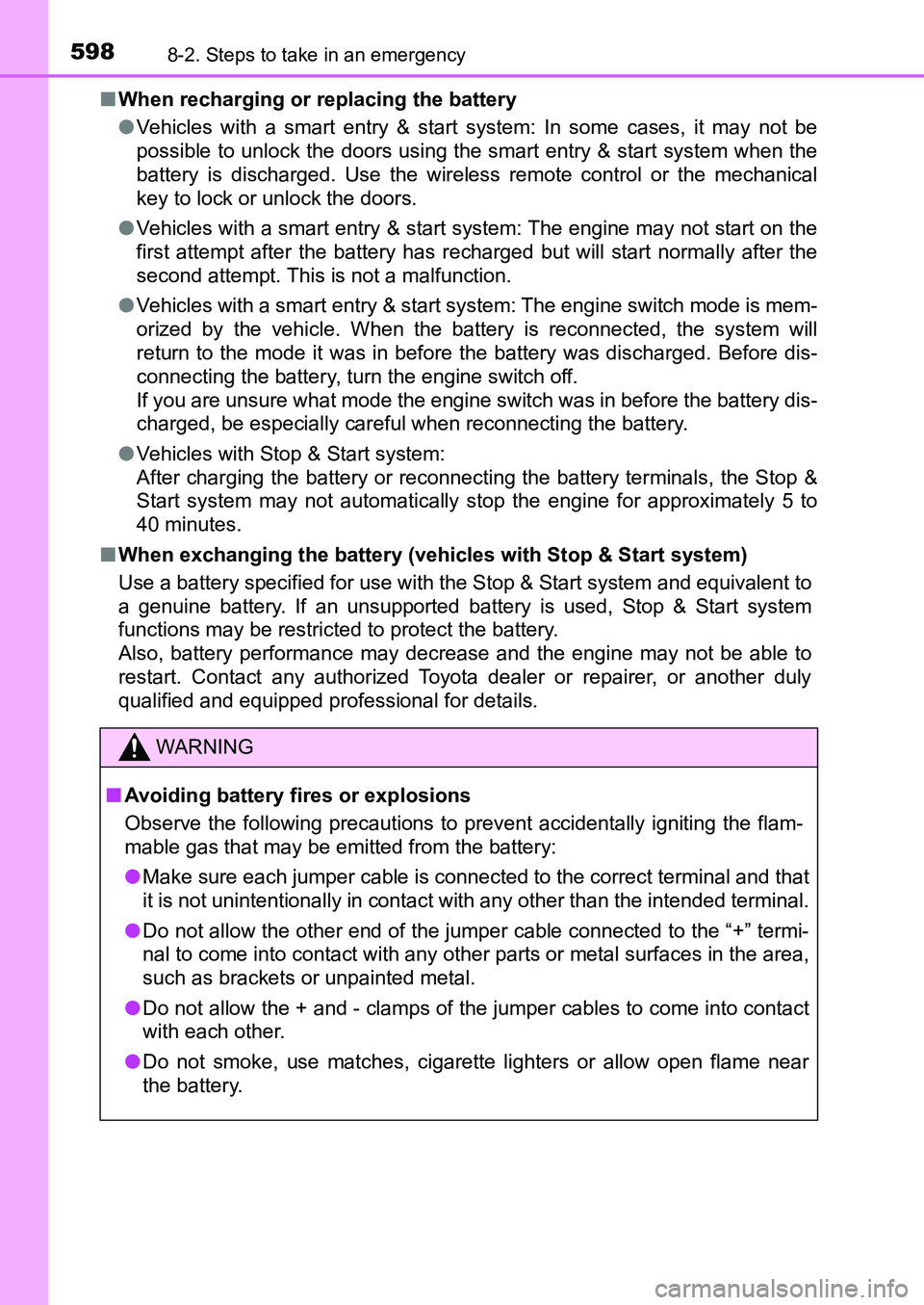 TOYOTA AURIS 2017 Owners Manual (in English) 5988-2. Steps to take in an emergency
UK AURIS_HB_EE (OM12K97E)■When recharging or replacing the battery
●Vehicles with a smart entry & start system: In some cases, it may not be
possible to unlo TOYOTA AURIS 2017 Owners Manual (in English) 5988-2. Steps to take in an emergency
UK AURIS_HB_EE (OM12K97E)■When recharging or replacing the battery
●Vehicles with a smart entry & start system: In some cases, it may not be
possible to unlo
