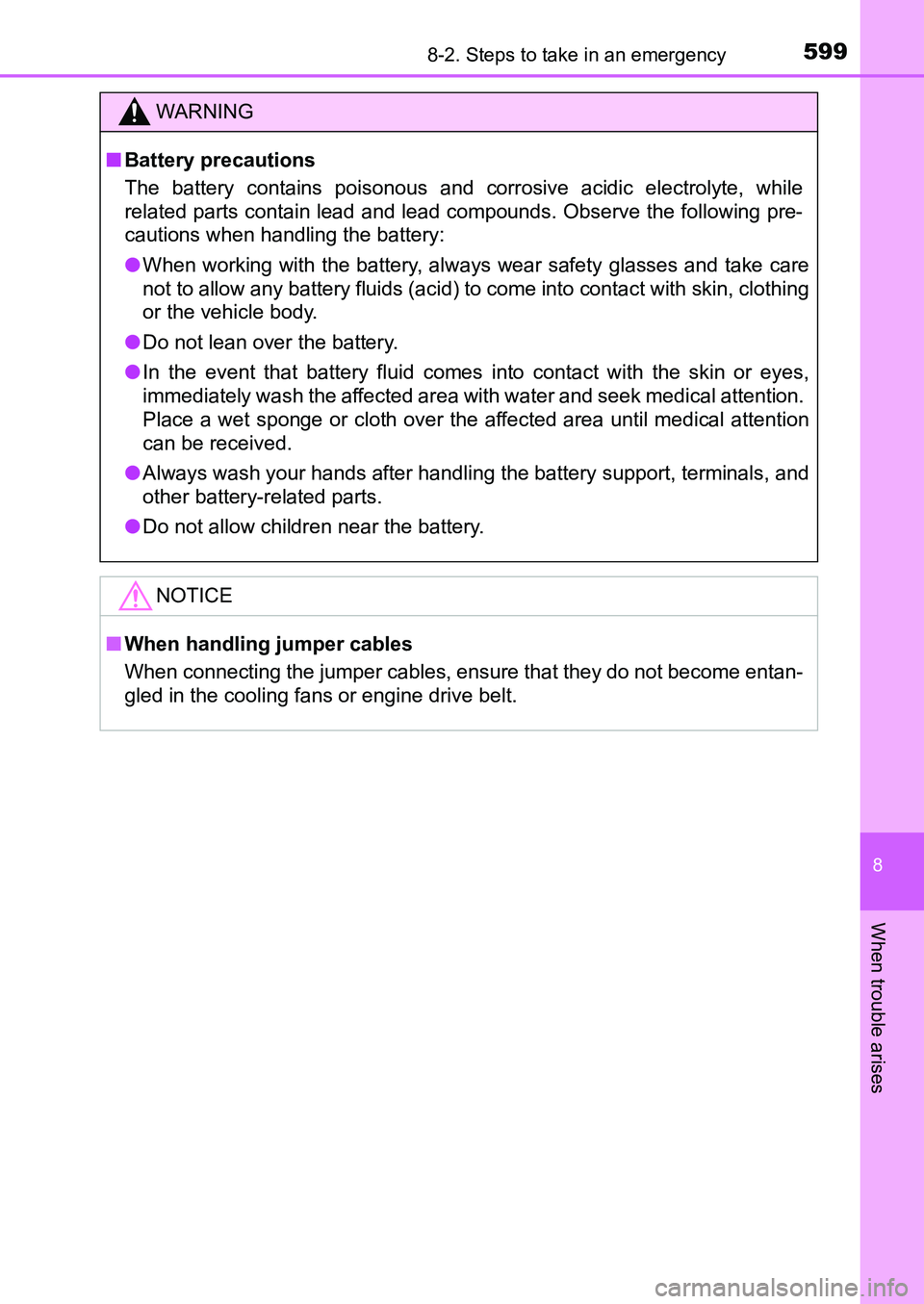 TOYOTA AURIS 2017 Owners Manual (in English) 5998-2. Steps to take in an emergency
UK AURIS_HB_EE (OM12K97E)
8
When trouble arises
WARNING
■Battery precautions
The battery contains poisonous and corrosive acidic electrolyte, while
related par TOYOTA AURIS 2017 Owners Manual (in English) 5998-2. Steps to take in an emergency
UK AURIS_HB_EE (OM12K97E)
8
When trouble arises
WARNING
■Battery precautions
The battery contains poisonous and corrosive acidic electrolyte, while
related par