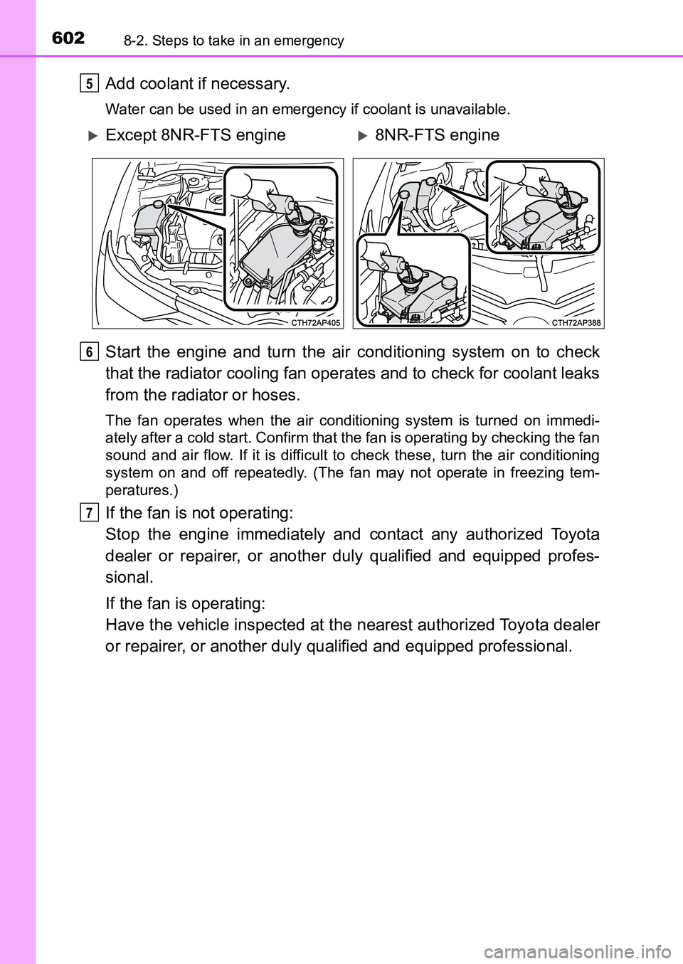 TOYOTA AURIS 2017 Owners Manual (in English) 6028-2. Steps to take in an emergency
UK AURIS_HB_EE (OM12K97E)
Add coolant if necessary.
Water can be used in an emergency if coolant is unavailable.
Start the engine and turn the air conditioning s TOYOTA AURIS 2017 Owners Manual (in English) 6028-2. Steps to take in an emergency
UK AURIS_HB_EE (OM12K97E)
Add coolant if necessary.
Water can be used in an emergency if coolant is unavailable.
Start the engine and turn the air conditioning s