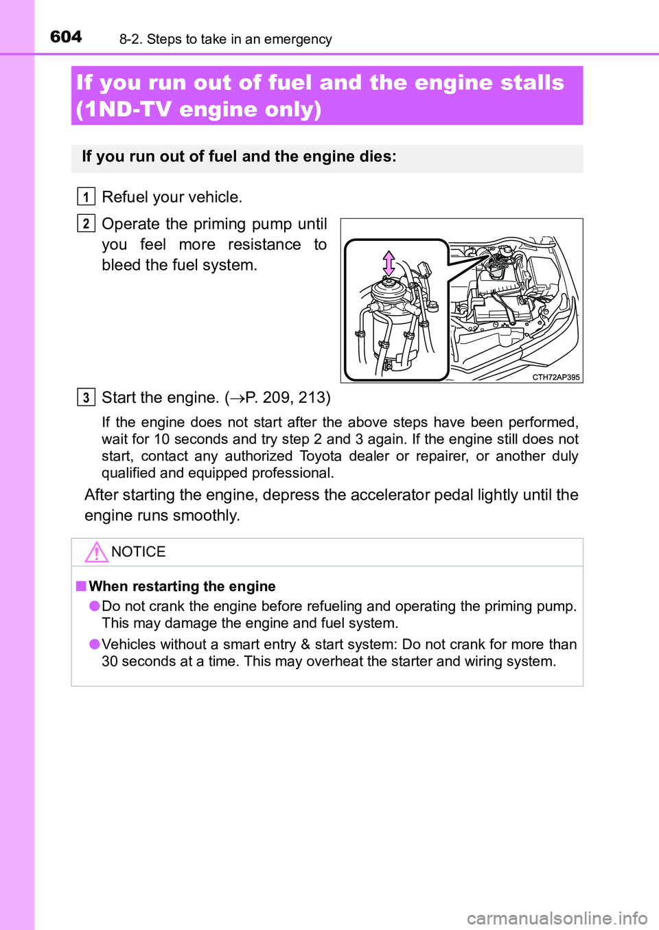 TOYOTA AURIS 2017 Owners Manual (in English) 6048-2. Steps to take in an emergency
UK AURIS_HB_EE (OM12K97E)
Refuel your vehicle.
Operate the priming pump until
you feel more resistance to
bleed the fuel system.
Start the engine. (P. 209, 21 TOYOTA AURIS 2017 Owners Manual (in English) 6048-2. Steps to take in an emergency
UK AURIS_HB_EE (OM12K97E)
Refuel your vehicle.
Operate the priming pump until
you feel more resistance to
bleed the fuel system.
Start the engine. (P. 209, 21