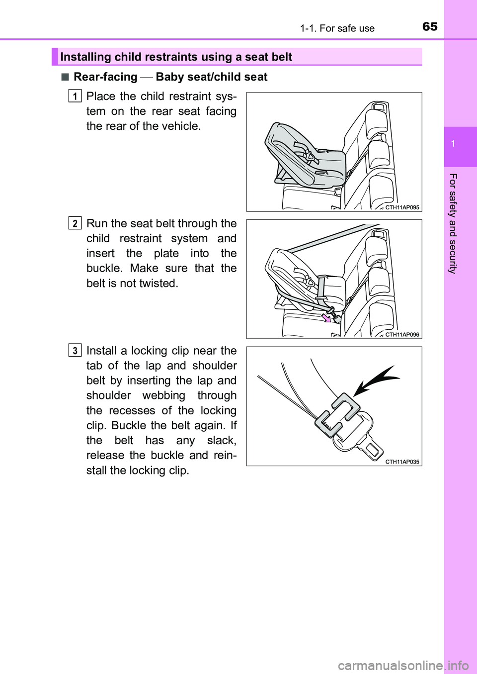 TOYOTA AURIS 2017 (in English) Repair Manual 651-1. For safe use
1
For safety and security
UK AURIS_HB_EE (OM12K97E)■
Rear-facing Baby seat/child seat
Place the child restraint sys-
tem on the rear seat facing
the rear of the vehicle.
Run TOYOTA AURIS 2017 (in English) Repair Manual 651-1. For safe use
1
For safety and security
UK AURIS_HB_EE (OM12K97E)■
Rear-facing Baby seat/child seat
Place the child restraint sys-
tem on the rear seat facing
the rear of the vehicle.
Run