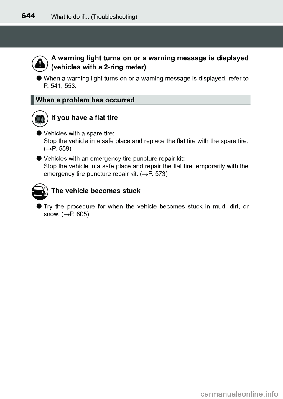 TOYOTA AURIS 2017 Owners Manual (in English) 644What to do if... (Troubleshooting)
UK AURIS_HB_EE (OM12K97E)
●When a warning light turns on or a warning message is displayed, refer to
P. 541, 553.
●Vehicles with a spare tire:
Stop the vehic TOYOTA AURIS 2017 Owners Manual (in English) 644What to do if... (Troubleshooting)
UK AURIS_HB_EE (OM12K97E)
●When a warning light turns on or a warning message is displayed, refer to
P. 541, 553.
●Vehicles with a spare tire:
Stop the vehic