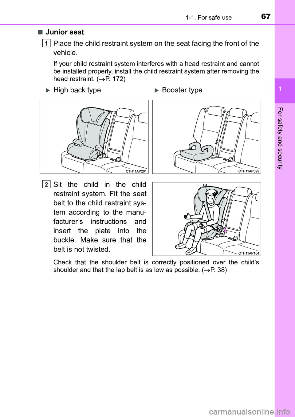 TOYOTA AURIS 2017 (in English) Repair Manual 671-1. For safe use
1
For safety and security
UK AURIS_HB_EE (OM12K97E)■
Junior seat
Place the child restraint system on the seat facing the front of the
vehicle.
If your child restraint system int TOYOTA AURIS 2017 (in English) Repair Manual 671-1. For safe use
1
For safety and security
UK AURIS_HB_EE (OM12K97E)■
Junior seat
Place the child restraint system on the seat facing the front of the
vehicle.
If your child restraint system int