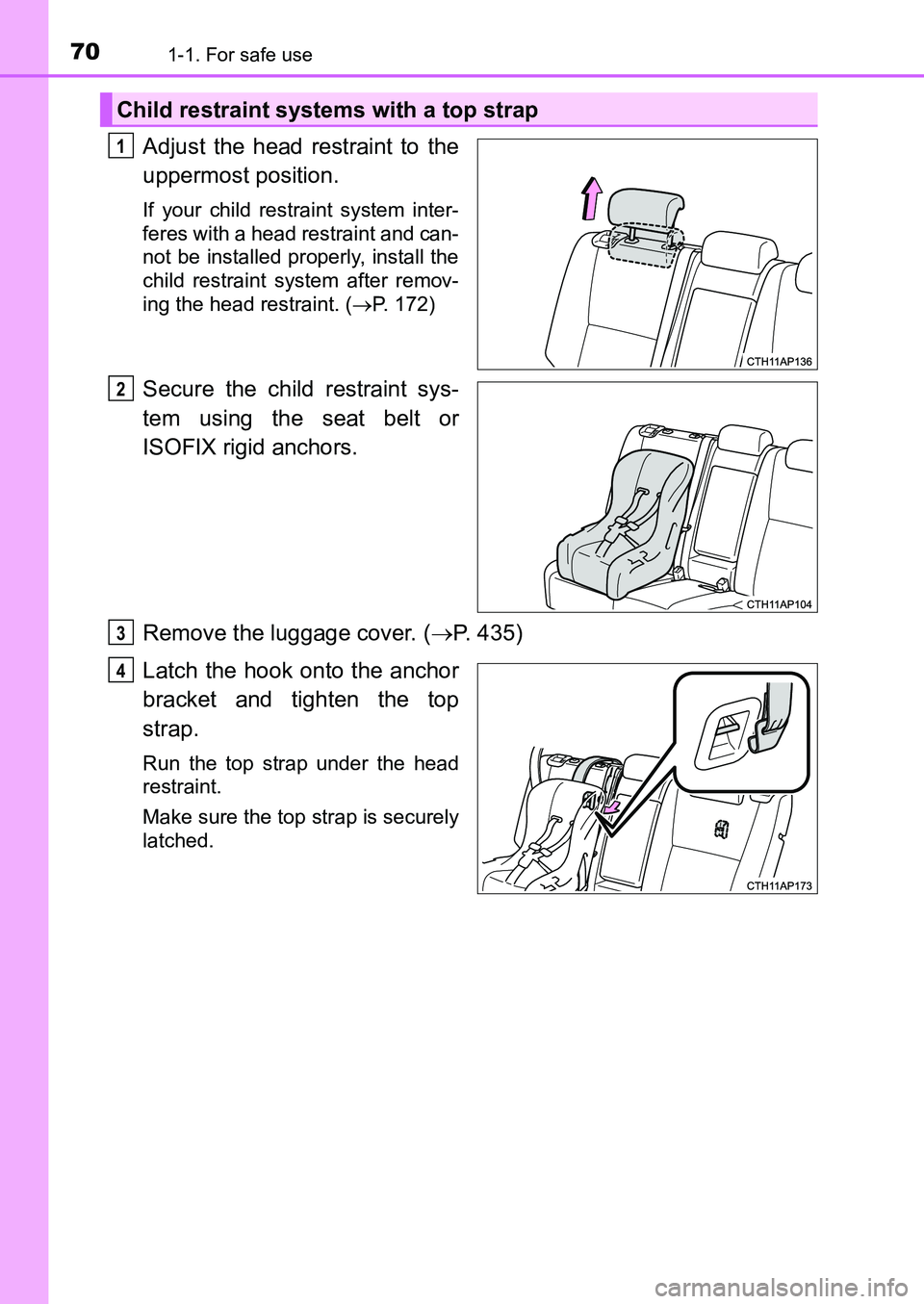 TOYOTA AURIS 2017 (in English) Repair Manual 701-1. For safe use
UK AURIS_HB_EE (OM12K97E)
Adjust the head restraint to the
uppermost position.
If your child restraint system inter-
feres with a head restraint and can-
not be installed properly TOYOTA AURIS 2017 (in English) Repair Manual 701-1. For safe use
UK AURIS_HB_EE (OM12K97E)
Adjust the head restraint to the
uppermost position.
If your child restraint system inter-
feres with a head restraint and can-
not be installed properly