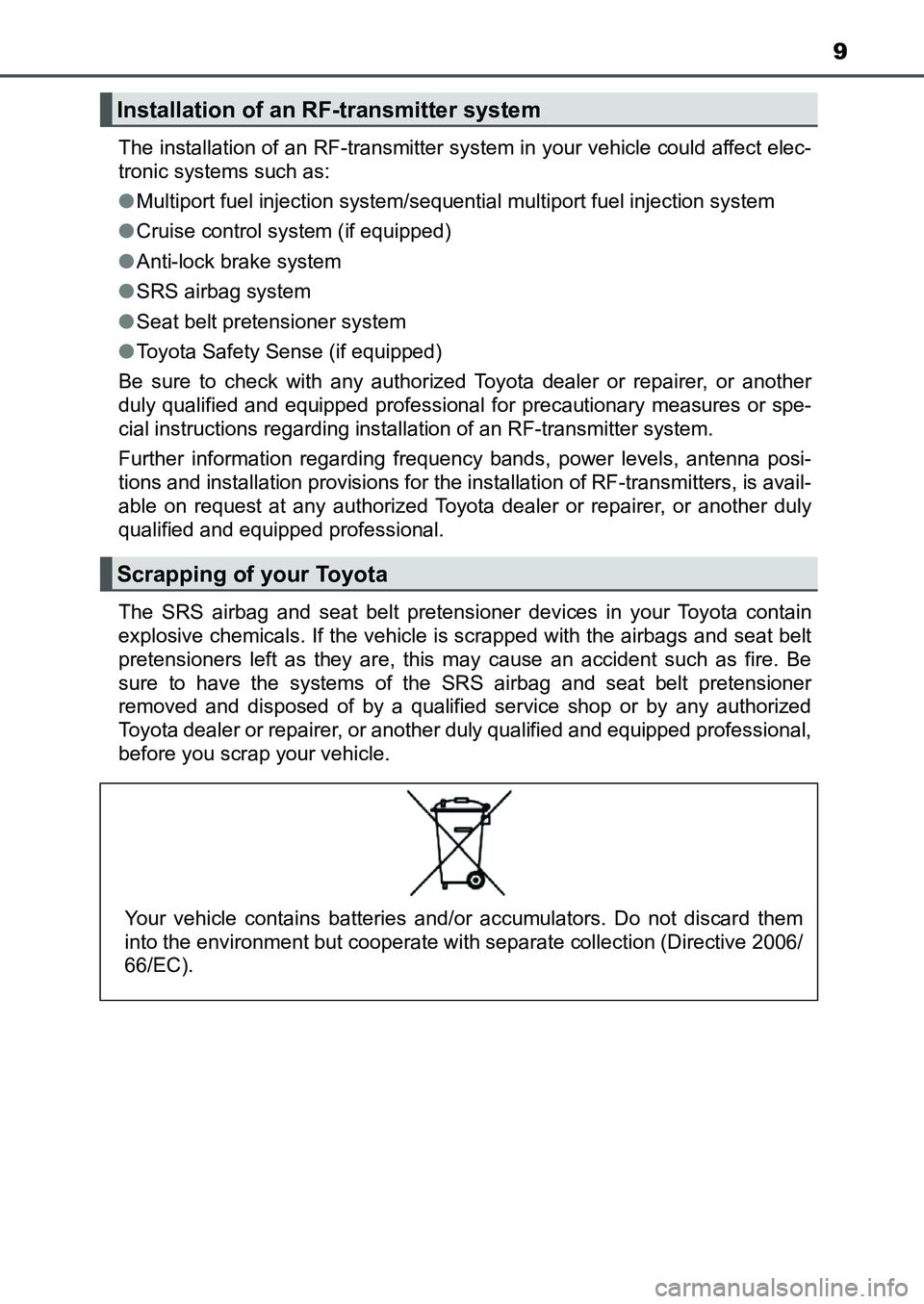 TOYOTA AURIS 2017 Owners Manual (in English) 9
UK AURIS_HB_EE (OM12K97E)The installation of an RF-transmitter system in your vehicle could affect elec-
tronic systems such as:
●Multiport fuel injection system/sequential multiport fuel injecti TOYOTA AURIS 2017 Owners Manual (in English) 9
UK AURIS_HB_EE (OM12K97E)The installation of an RF-transmitter system in your vehicle could affect elec-
tronic systems such as:
●Multiport fuel injection system/sequential multiport fuel injecti