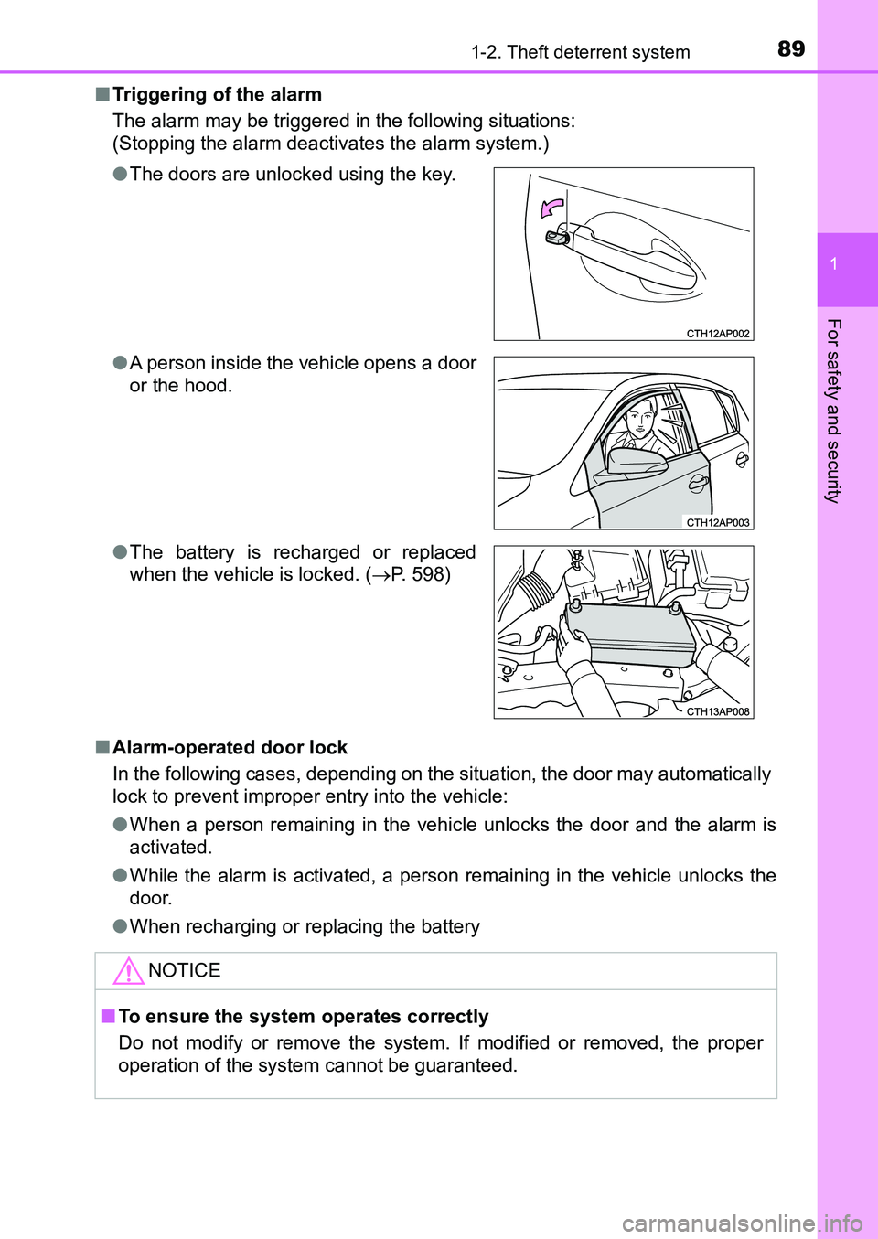 TOYOTA AURIS 2017   (in English) Manual Online 891-2. Theft deterrent system
1
For safety and security
UK AURIS_HB_EE  (OM12K97E)■Triggering of the alarm
The alarm may be triggered in the following situations:
(Stopping the alarm deactivates the