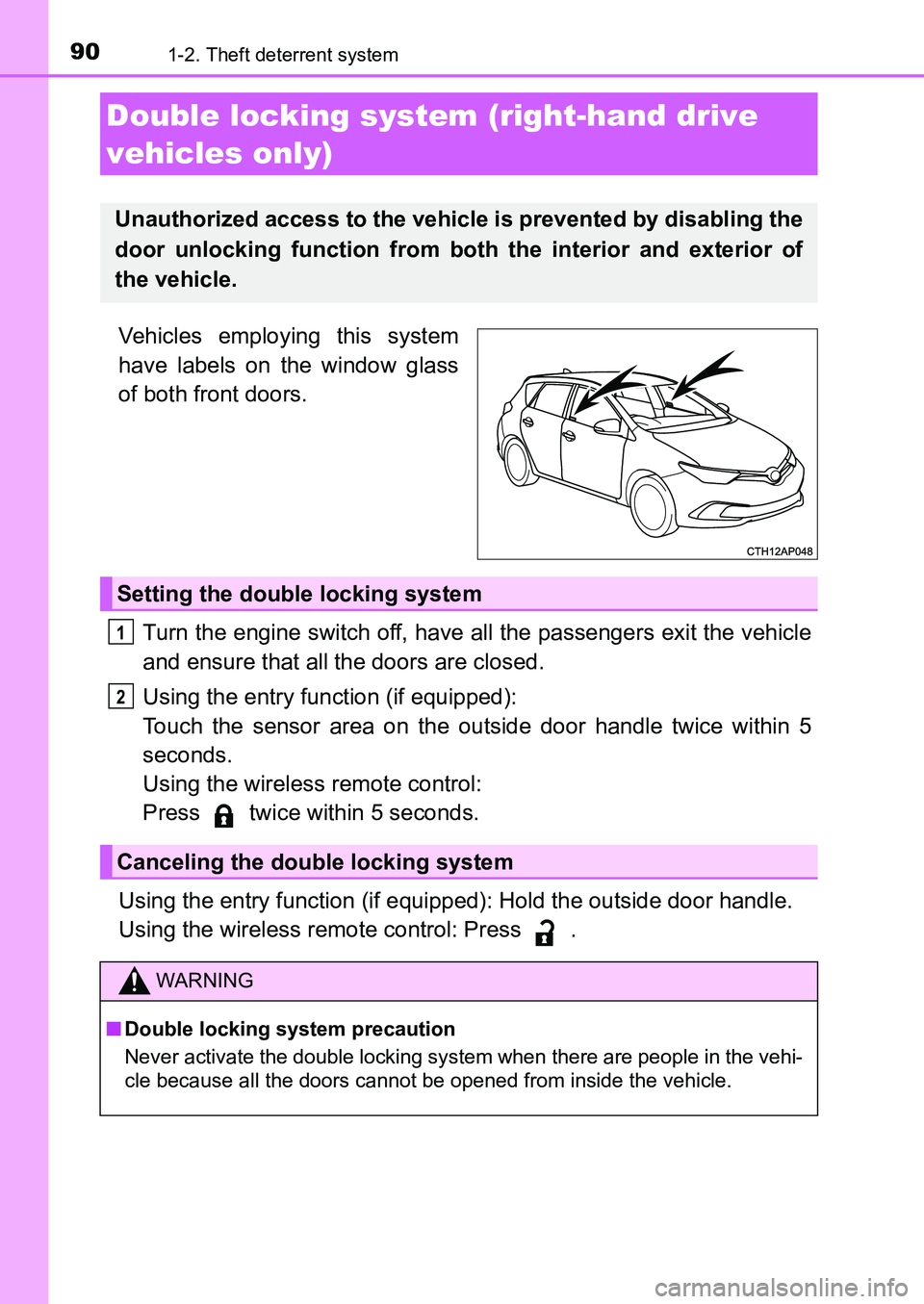 TOYOTA AURIS 2017 (in English) Manual Online 901-2. Theft deterrent system
UK AURIS_HB_EE (OM12K97E)
Vehicles employing this system
have labels on the window glass
of both front doors.
Turn the engine switch off, have all the passengers exit th TOYOTA AURIS 2017 (in English) Manual Online 901-2. Theft deterrent system
UK AURIS_HB_EE (OM12K97E)
Vehicles employing this system
have labels on the window glass
of both front doors.
Turn the engine switch off, have all the passengers exit th