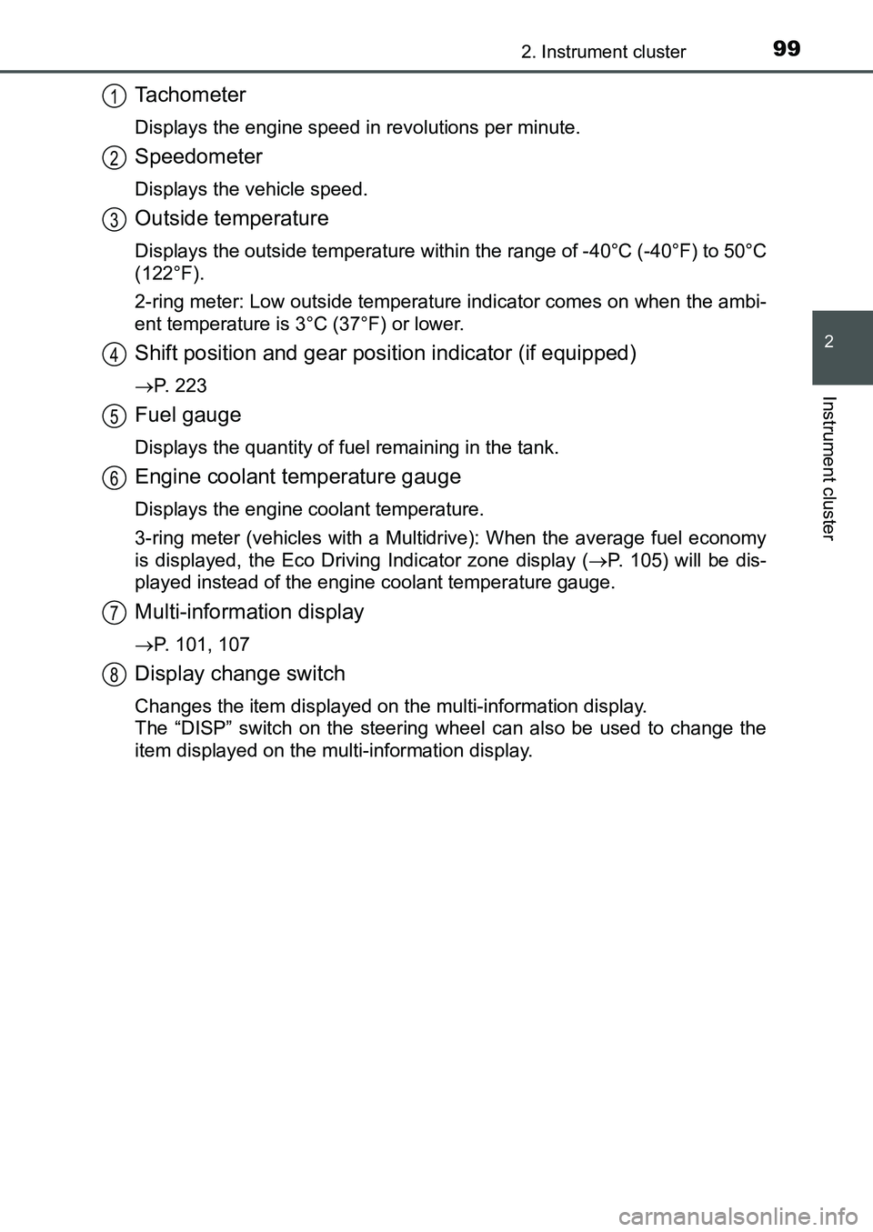 TOYOTA AURIS 2017 Owners Manual (in English) 992. Instrument cluster
UK AURIS_HB_EE (OM12K97E)
2
Instrument cluster
Tachometer
Displays the engine speed in revolutions per minute.
Speedometer
Displays the vehicle speed.
Outside temperature
Disp TOYOTA AURIS 2017 Owners Manual (in English) 992. Instrument cluster
UK AURIS_HB_EE (OM12K97E)
2
Instrument cluster
Tachometer
Displays the engine speed in revolutions per minute.
Speedometer
Displays the vehicle speed.
Outside temperature
Disp