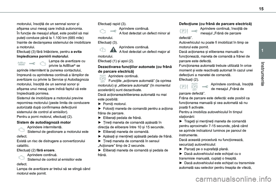 TOYOTA PROACE 2022 Manual de utilizare (in Romanian) 15
Instrumente
1
motorului, însoțită de un semnal sonor și afișarea unui mesaj care indică autonomia.În funcție de mesajul afișat, este posibil să mai puteți conduce până la 1.100 km (685 TOYOTA PROACE 2022 Manual de utilizare (in Romanian) 15
Instrumente
1
motorului, însoțită de un semnal sonor și afișarea unui mesaj care indică autonomia.În funcție de mesajul afișat, este posibil să mai puteți conduce până la 1.100 km (685