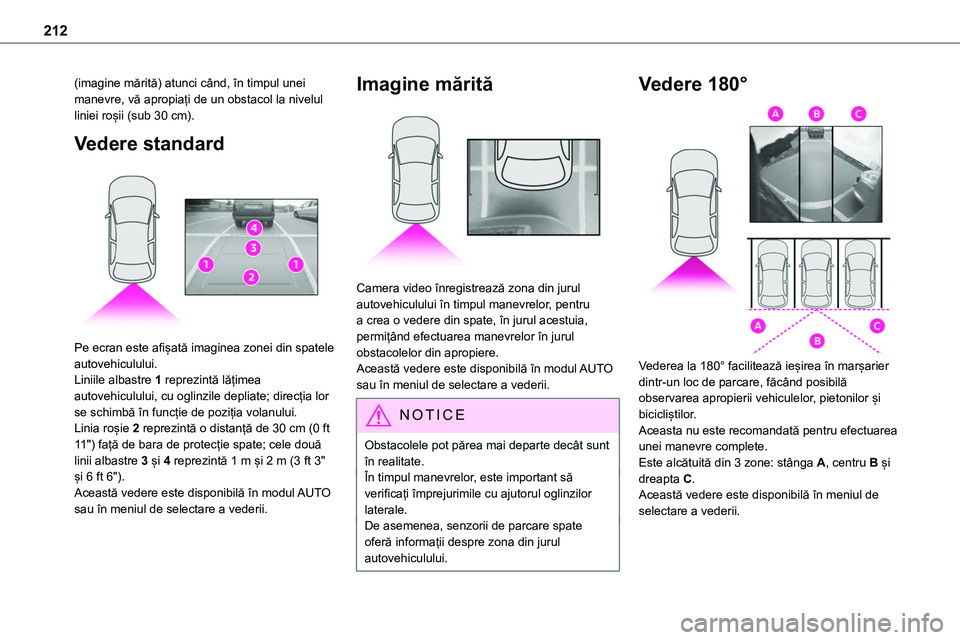 TOYOTA PROACE 2022 Manual de utilizare (in Romanian) 212
(imagine mărită) atunci când, în timpul unei manevre, vă apropiați de un obstacol la nivelul liniei roșii (sub 30 cm).
Vedere standard
Pe ecran este afișată imaginea zonei din spatele TOYOTA PROACE 2022 Manual de utilizare (in Romanian) 212
(imagine mărită) atunci când, în timpul unei manevre, vă apropiați de un obstacol la nivelul liniei roșii (sub 30 cm).
Vedere standard
Pe ecran este afișată imaginea zonei din spatele