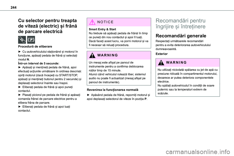 TOYOTA PROACE 2022 Manual de utilizare (in Romanian) 244
Cu selector pentru treapta
de viteză (electric) și frână
de parcare electrică /
Procedură de eliberare
► Cu autovehiculului staționând și motorul în
funcțiune, apăsați pedala TOYOTA PROACE 2022 Manual de utilizare (in Romanian) 244
Cu selector pentru treapta
de viteză (electric) și frână
de parcare electrică /
Procedură de eliberare
► Cu autovehiculului staționând și motorul în
funcțiune, apăsați pedala