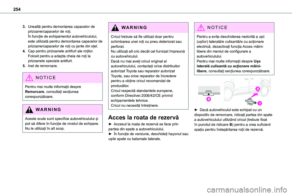 TOYOTA PROACE 2022 Manual de utilizare (in Romanian) 254
3.Unealtă pentru demontarea capacelor de prizoane/capacelor de roți.În funcție de echipamentul autovehiculului, este utilizată pentru demontarea capacelor de prizoane/capacelor de roți cu ja TOYOTA PROACE 2022 Manual de utilizare (in Romanian) 254
3.Unealtă pentru demontarea capacelor de prizoane/capacelor de roți.În funcție de echipamentul autovehiculului, este utilizată pentru demontarea capacelor de prizoane/capacelor de roți cu ja