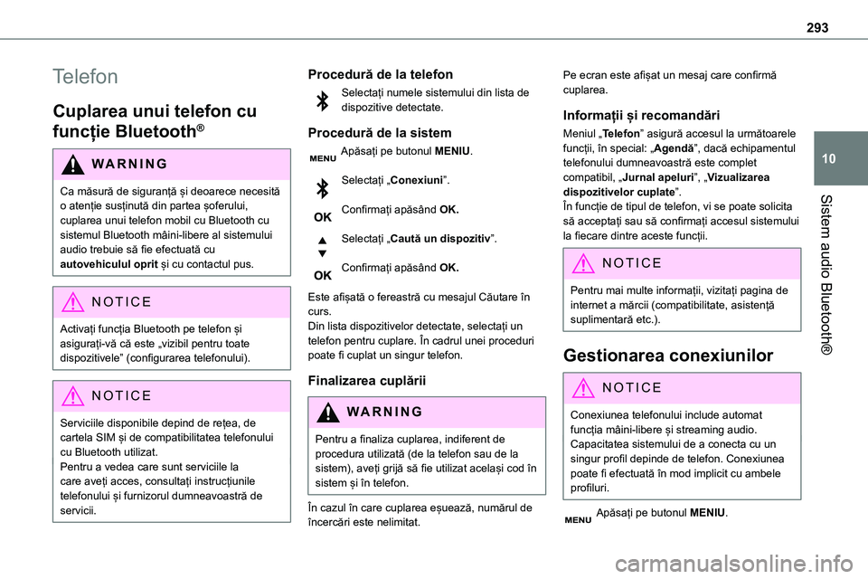 TOYOTA PROACE 2022 Manual de utilizare (in Romanian) 293
Sistem audio Bluetooth®
10
Telefon
Cuplarea unui telefon cu
funcție Bluetooth®
WARNI NG
Ca măsură de siguranță și deoarece necesită o atenție susținută din partea șoferului, cuplarea TOYOTA PROACE 2022 Manual de utilizare (in Romanian) 293
Sistem audio Bluetooth®
10
Telefon
Cuplarea unui telefon cu
funcție Bluetooth®
WARNI NG
Ca măsură de siguranță și deoarece necesită o atenție susținută din partea șoferului, cuplarea