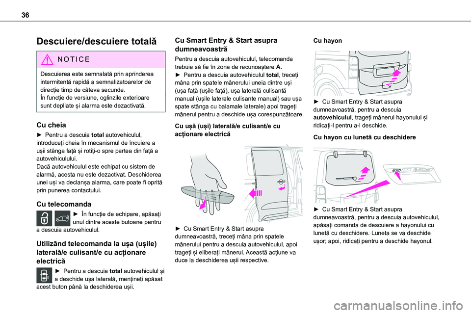 TOYOTA PROACE 2022 Manual de utilizare (in Romanian) 36
Descuiere/descuiere totală
NOTIC E
Descuierea este semnalată prin aprinderea intermitentă rapidă a semnalizatoarelor de direcție timp de câteva secunde.În funcție de versiune, oglinzile ext TOYOTA PROACE 2022 Manual de utilizare (in Romanian) 36
Descuiere/descuiere totală
NOTIC E
Descuierea este semnalată prin aprinderea intermitentă rapidă a semnalizatoarelor de direcție timp de câteva secunde.În funcție de versiune, oglinzile ext