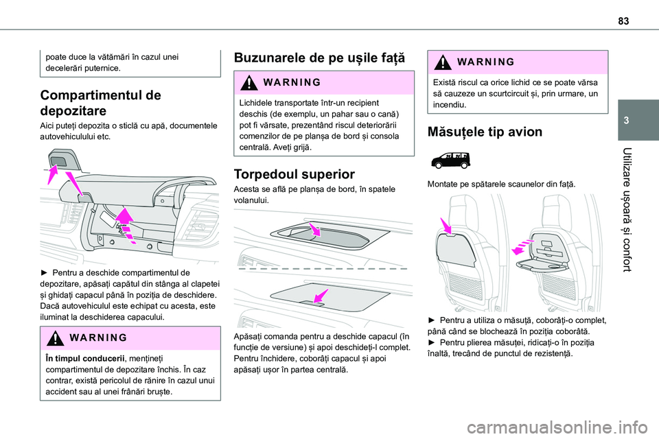 TOYOTA PROACE 2022 Manual de utilizare (in Romanian) 83
Utilizare ușoară și confort
3
poate duce la vătămări în cazul unei decelerări puternice.
Compartimentul de
depozitare
Aici puteți depozita o sticlă cu apă, documentele autovehiculului e TOYOTA PROACE 2022 Manual de utilizare (in Romanian) 83
Utilizare ușoară și confort
3
poate duce la vătămări în cazul unei decelerări puternice.
Compartimentul de
depozitare
Aici puteți depozita o sticlă cu apă, documentele autovehiculului e