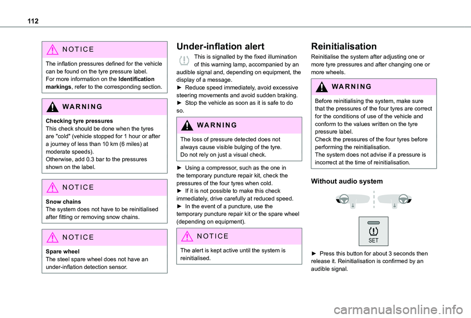 TOYOTA PROACE CITY 2020  Owners Manual 11 2
NOTIC E
The inflation pressures defined for the vehicle can be found on the tyre pressure label.For more information on the Identification markings, refer to the corresponding section.
WARNI NG
C