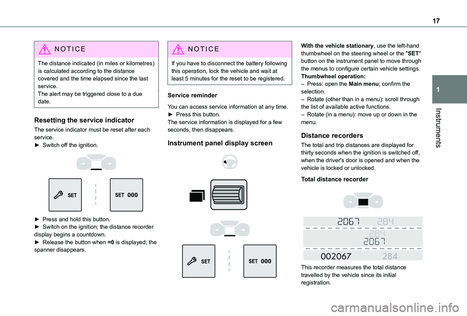 TOYOTA PROACE CITY 2020 User Guide 17
Instruments
1
NOTIC E
The distance indicated (in miles or kilometres) is calculated according to the distance covered and the time elapsed since the last service.The alert may be triggered close to TOYOTA PROACE CITY 2020 User Guide 17
Instruments
1
NOTIC E
The distance indicated (in miles or kilometres) is calculated according to the distance covered and the time elapsed since the last service.The alert may be triggered close to