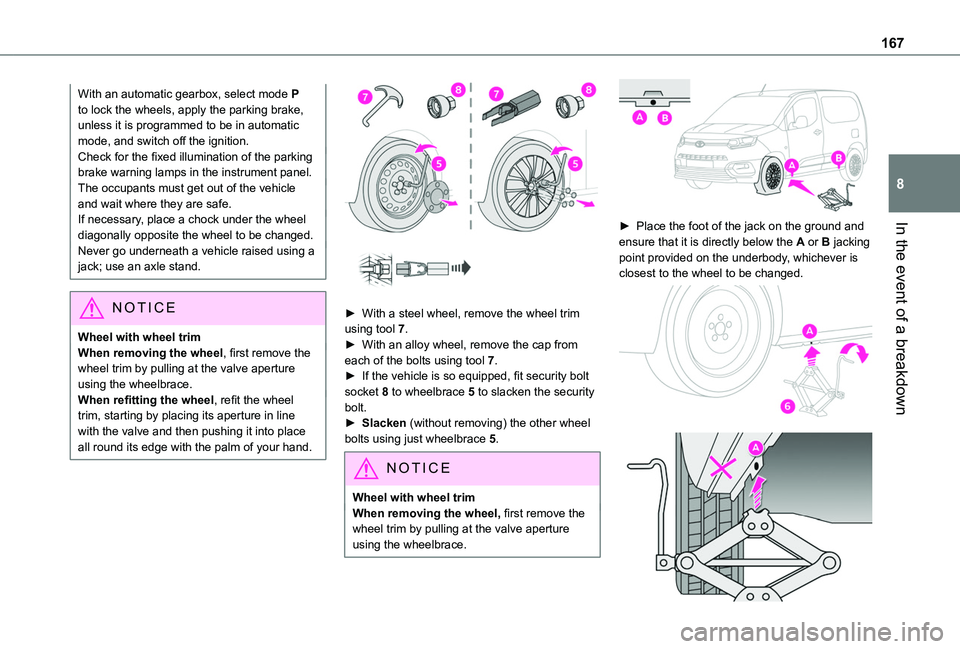 TOYOTA PROACE CITY 2020 Owners Manual 167
In the event of a breakdown
8
With an automatic gearbox, select mode P to lock the wheels, apply the parking brake, unless it is programmed to be in automatic mode, and switch off the ignition.Che TOYOTA PROACE CITY 2020 Owners Manual 167
In the event of a breakdown
8
With an automatic gearbox, select mode P to lock the wheels, apply the parking brake, unless it is programmed to be in automatic mode, and switch off the ignition.Che