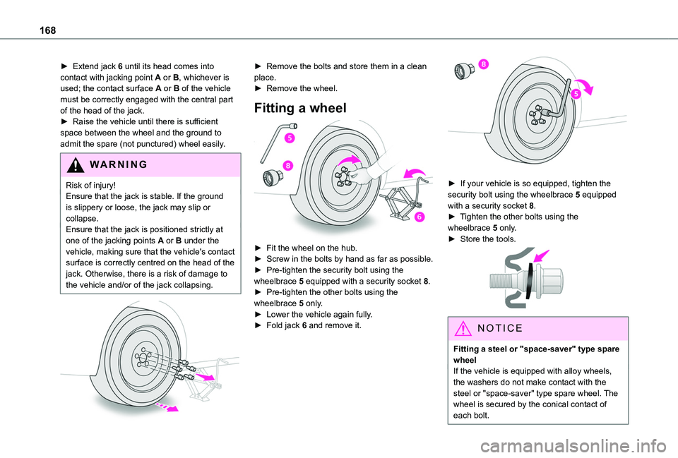 TOYOTA PROACE CITY 2020 Owners Manual 168
► Extend jack 6 until its head comes into contact with jacking point A or B, whichever is used; the contact surface A or B of the vehicle must be correctly engaged with the central part of the h TOYOTA PROACE CITY 2020 Owners Manual 168
► Extend jack 6 until its head comes into contact with jacking point A or B, whichever is used; the contact surface A or B of the vehicle must be correctly engaged with the central part of the h