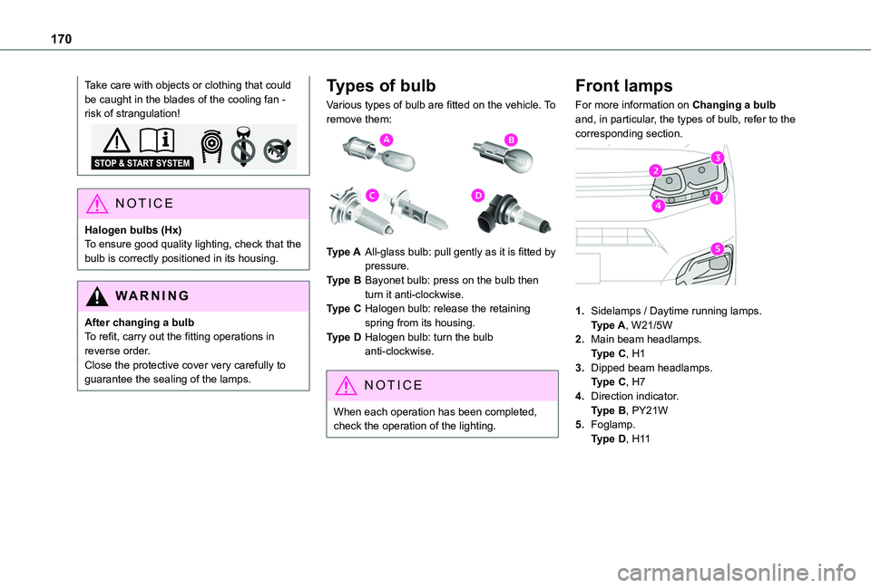 TOYOTA PROACE CITY 2020 Owners Manual 170
Take care with objects or clothing that could be caught in the blades of the cooling fan - risk of strangulation!
NOTIC E
Halogen bulbs (Hx)To ensure good quality lighting, check that the bulb is TOYOTA PROACE CITY 2020 Owners Manual 170
Take care with objects or clothing that could be caught in the blades of the cooling fan - risk of strangulation!
NOTIC E
Halogen bulbs (Hx)To ensure good quality lighting, check that the bulb is