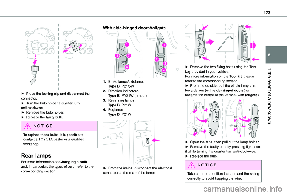 TOYOTA PROACE CITY 2020 Owners Manual 173
In the event of a breakdown
8
► Press the locking clip and disconnect the connector.► Turn the bulb holder a quarter turn anti-clockwise.► Remove the bulb holder.► Replace the faulty bu TOYOTA PROACE CITY 2020 Owners Manual 173
In the event of a breakdown
8
► Press the locking clip and disconnect the connector.► Turn the bulb holder a quarter turn anti-clockwise.► Remove the bulb holder.► Replace the faulty bu
