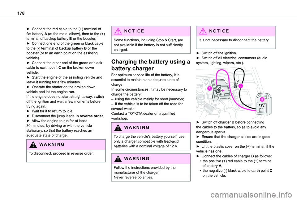 TOYOTA PROACE CITY 2020 Owners Manual 178
► Connect the red cable to the (+) terminal of flat battery A (at the metal elbow), then to the (+) terminal of backup battery B or the booster.► Connect one end of the green or black cable to TOYOTA PROACE CITY 2020 Owners Manual 178
► Connect the red cable to the (+) terminal of flat battery A (at the metal elbow), then to the (+) terminal of backup battery B or the booster.► Connect one end of the green or black cable to