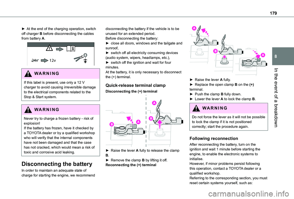 TOYOTA PROACE CITY 2020 Owners Manual 179
In the event of a breakdown
8
► At the end of the charging operation, switch off charger B before disconnecting the cables from battery A.
24v 12v
WARNI NG
If this label is present, use only a TOYOTA PROACE CITY 2020 Owners Manual 179
In the event of a breakdown
8
► At the end of the charging operation, switch off charger B before disconnecting the cables from battery A.
24v 12v
WARNI NG
If this label is present, use only a