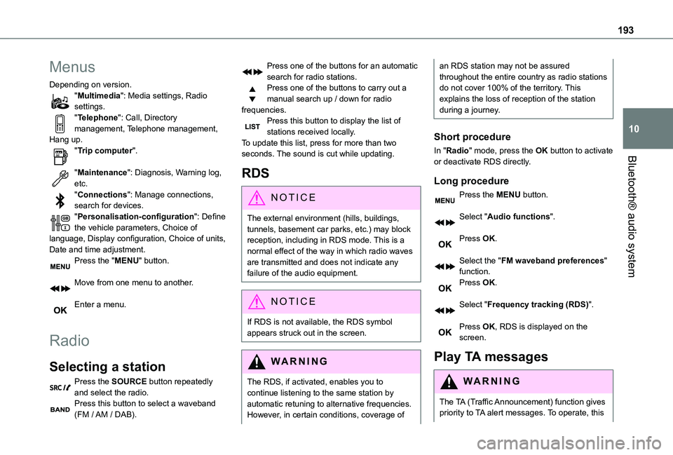 TOYOTA PROACE CITY 2020  Owners Manual 193
Bluetooth® audio system
10
Menus
Depending on version."Multimedia": Media settings, Radio settings."Telephone": Call, Directory management, Telephone management, Hang up."Trip