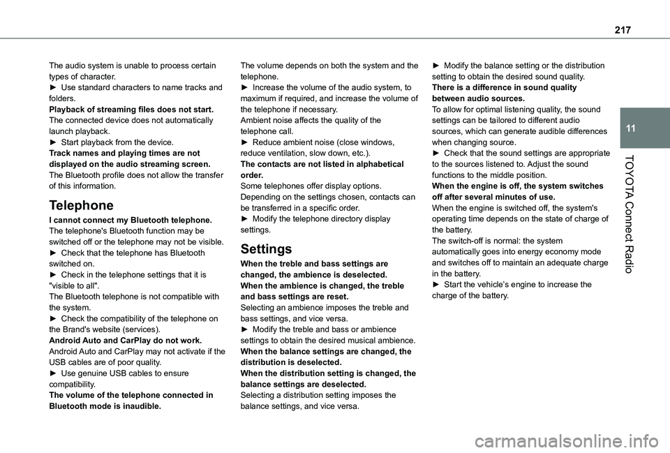 TOYOTA PROACE CITY 2020  Owners Manual 217
TOYOTA Connect Radio
11
The audio system is unable to process certain types of character.► Use standard characters to name tracks and folders.Playback of streaming files does not start.The conne