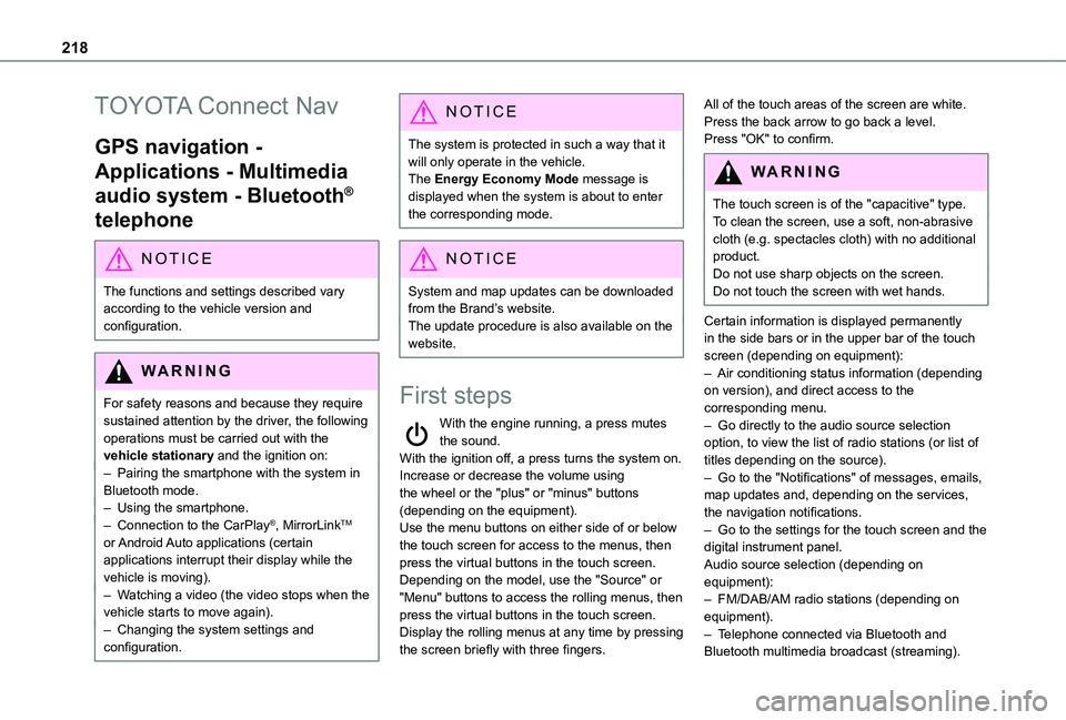 TOYOTA PROACE CITY 2020  Owners Manual 218
TOYOTA Connect Nav
GPS navigation - 
Applications - Multimedia 
audio system - Bluetooth® 
telephone
NOTIC E
The functions and settings described vary according to the vehicle version and configu