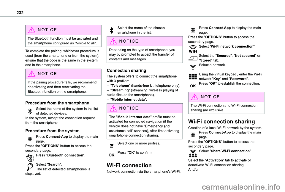 TOYOTA PROACE CITY 2020 Owners Manual 232
NOTIC E
The Bluetooth function must be activated and the smartphone configured as "Visible to all".
To complete the pairing, whichever procedure is used (from the smartphone or from the sy TOYOTA PROACE CITY 2020 Owners Manual 232
NOTIC E
The Bluetooth function must be activated and the smartphone configured as "Visible to all".
To complete the pairing, whichever procedure is used (from the smartphone or from the sy