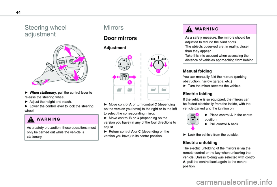 TOYOTA PROACE CITY 2020 Service Manual 44
Steering wheel
adjustment
► When stationary, pull the control lever to release the steering wheel.► Adjust the height and reach.► Lower the control lever to lock the steering wheel.
WARN TOYOTA PROACE CITY 2020 Service Manual 44
Steering wheel
adjustment
► When stationary, pull the control lever to release the steering wheel.► Adjust the height and reach.► Lower the control lever to lock the steering wheel.
WARN