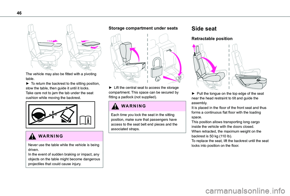 TOYOTA PROACE CITY 2020 Service Manual 46
The vehicle may also be fitted with a pivoting table.► To return the backrest to the sitting position, stow the table, then guide it until it locks.Take care not to jam the tab under the seat c TOYOTA PROACE CITY 2020 Service Manual 46
The vehicle may also be fitted with a pivoting table.► To return the backrest to the sitting position, stow the table, then guide it until it locks.Take care not to jam the tab under the seat c