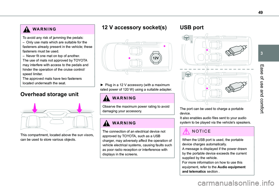 TOYOTA PROACE CITY 2020 Service Manual 49
Ease of use and comfort
3
WARNI NG
To avoid any risk of jamming the pedals:– Only use mats which are suitable for the fasteners already present in the vehicle; these fasteners must be used.– Ne TOYOTA PROACE CITY 2020 Service Manual 49
Ease of use and comfort
3
WARNI NG
To avoid any risk of jamming the pedals:– Only use mats which are suitable for the fasteners already present in the vehicle; these fasteners must be used.– Ne