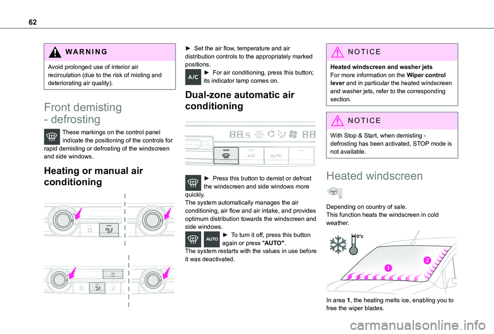 TOYOTA PROACE CITY 2020 Repair Manual 62
WARNI NG
Avoid prolonged use of interior air recirculation (due to the risk of misting and deteriorating air quality).
Front demisting
- defrosting
These markings on the control panel indicate the TOYOTA PROACE CITY 2020 Repair Manual 62
WARNI NG
Avoid prolonged use of interior air recirculation (due to the risk of misting and deteriorating air quality).
Front demisting
- defrosting
These markings on the control panel indicate the