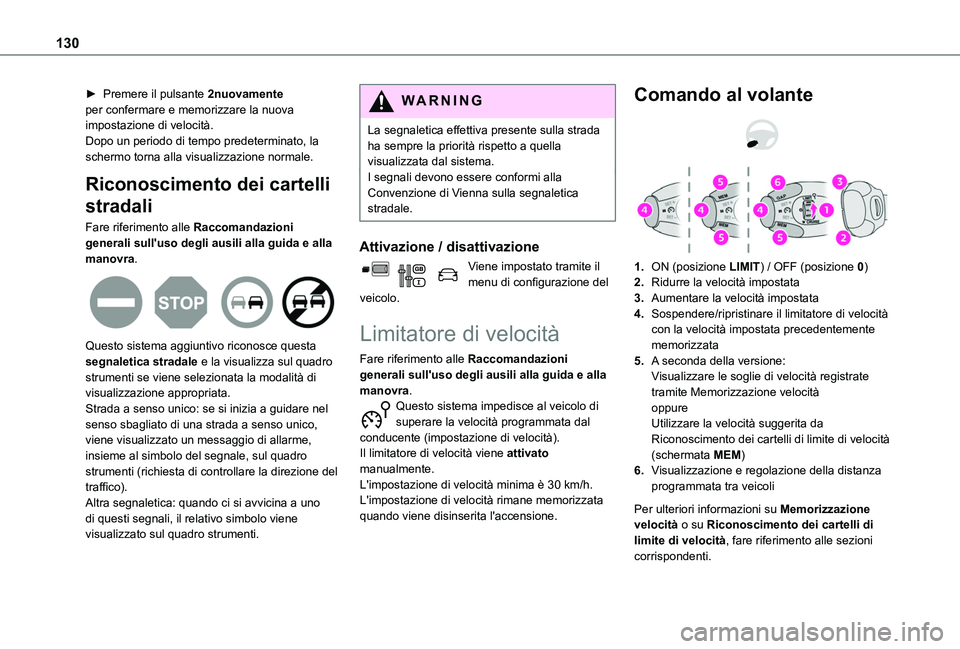 TOYOTA PROACE CITY 2020  Manuale duso (in Italian) 130
► Premere il pulsante 2nuovamente per confermare e memorizzare la nuova impostazione di velocità.Dopo un periodo di tempo predeterminato, la schermo torna alla visualizzazione normale.
Riconosc