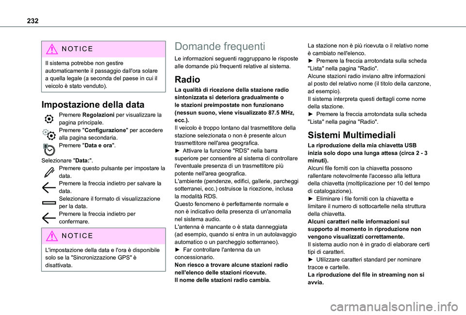 TOYOTA PROACE CITY 2020  Manuale duso (in Italian) 232
NOTIC E
Il sistema potrebbe non gestire automaticamente il passaggio dall'ora solare a quella legale (a seconda del paese in cui il veicolo è stato venduto).
Impostazione della data
Premere R