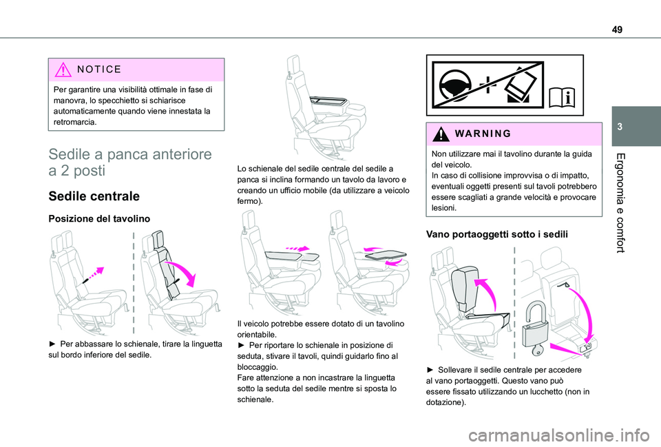 TOYOTA PROACE CITY 2020  Manuale duso (in Italian) 49
Ergonomia e comfort
3
NOTIC E
Per garantire una visibilità ottimale in fase di manovra, lo specchietto si schiarisce automaticamente quando viene innestata la retromarcia.
Sedile a panca anteriore