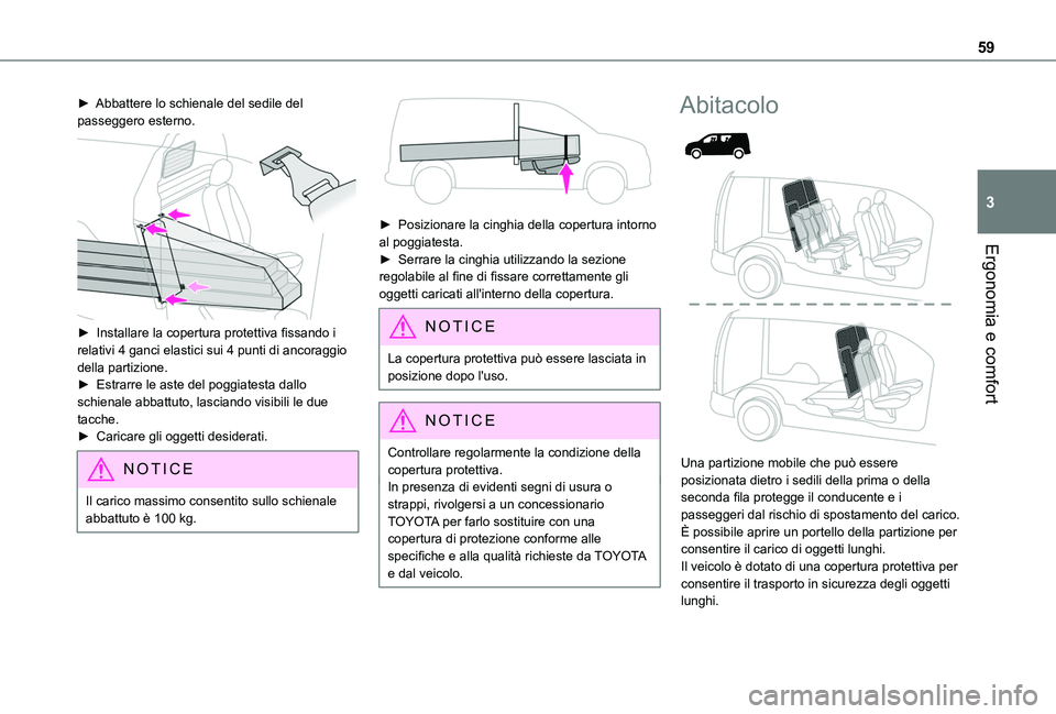 TOYOTA PROACE CITY 2020  Manuale duso (in Italian) 59
Ergonomia e comfort
3
► Abbattere lo schienale del sedile del passeggero esterno. 
 
►  Installare la copertura protettiva fissando i relativi 4 ganci elastici sui 4 punti di ancoraggio della p