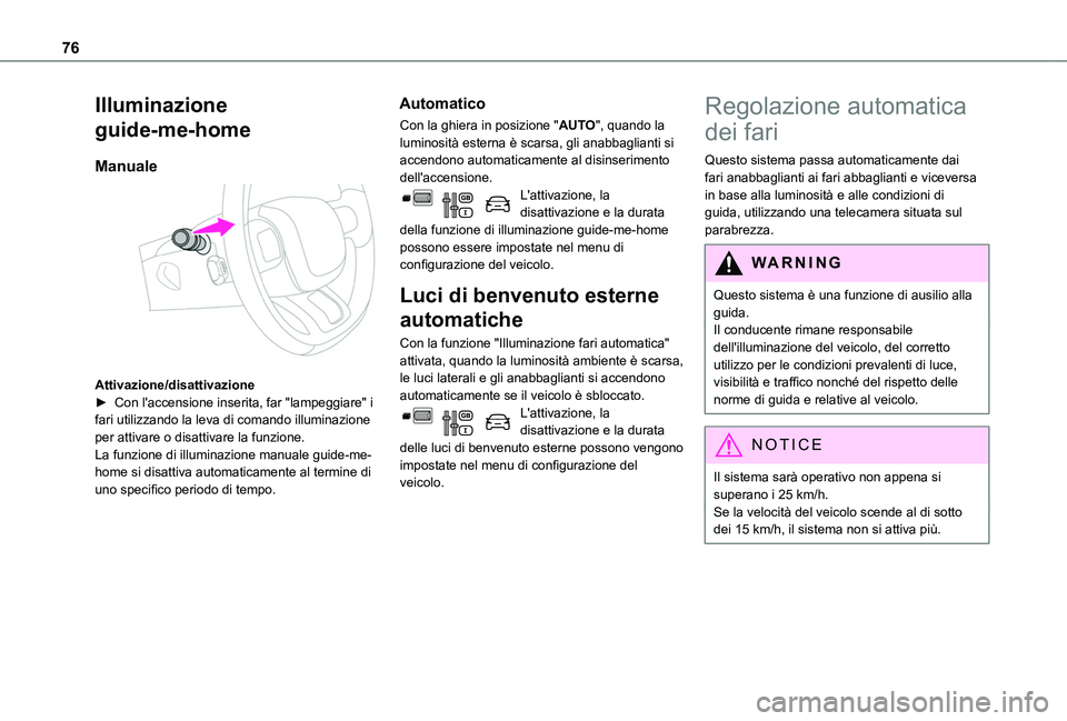 TOYOTA PROACE CITY 2020 Manuale duso (in Italian) 76
Illuminazione
guide-me-home
Manuale
Attivazione/disattivazioneâ–º Con l'accensione inserita, far "lampeggiare" i fari utilizzando la leva di comando illuminazione per attivare o dis TOYOTA PROACE CITY 2020 Manuale duso (in Italian) 76
Illuminazione
guide-me-home
Manuale
Attivazione/disattivazioneâ–º Con l'accensione inserita, far "lampeggiare" i fari utilizzando la leva di comando illuminazione per attivare o dis