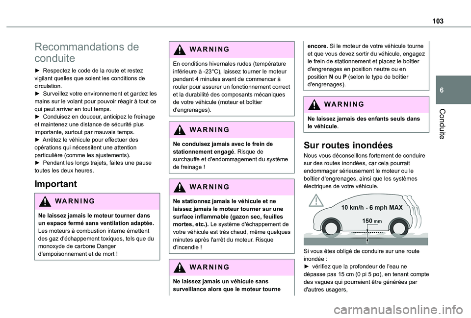 TOYOTA PROACE CITY 2020 Notices Demploi (in French) 103
Conduite
6
Recommandations de
conduite
► Respectez le code de la route et restez vigilant quelles que soient les conditions de circulation.► Surveillez votre environnement et gardez les mains TOYOTA PROACE CITY 2020 Notices Demploi (in French) 103
Conduite
6
Recommandations de
conduite
► Respectez le code de la route et restez vigilant quelles que soient les conditions de circulation.► Surveillez votre environnement et gardez les mains