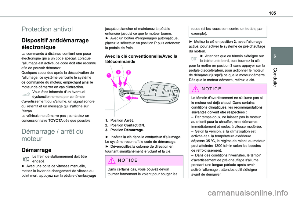 TOYOTA PROACE CITY 2020 Notices Demploi (in French) 105
Conduite
6
Protection antivol
Dispositif antidémarrage
électronique
La commande à distance contient une puce électronique qui a un code spécial. Lorsque l'allumage est activé, ce code d TOYOTA PROACE CITY 2020 Notices Demploi (in French) 105
Conduite
6
Protection antivol
Dispositif antidémarrage
électronique
La commande à distance contient une puce électronique qui a un code spécial. Lorsque l'allumage est activé, ce code d