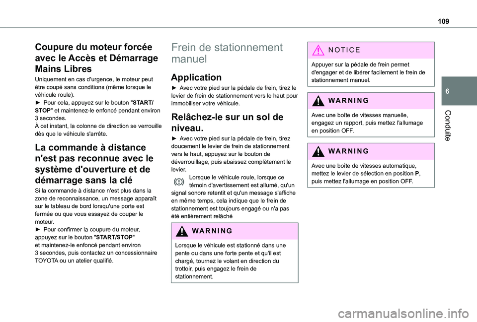 TOYOTA PROACE CITY 2020 Notices Demploi (in French) 109
Conduite
6
Coupure du moteur forcée
avec le Accès et Démarrage
Mains Libres
Uniquement en cas d'urgence, le moteur peut être coupé sans conditions (même lorsque le véhicule roule).► TOYOTA PROACE CITY 2020 Notices Demploi (in French) 109
Conduite
6
Coupure du moteur forcée
avec le Accès et Démarrage
Mains Libres
Uniquement en cas d'urgence, le moteur peut être coupé sans conditions (même lorsque le véhicule roule).►