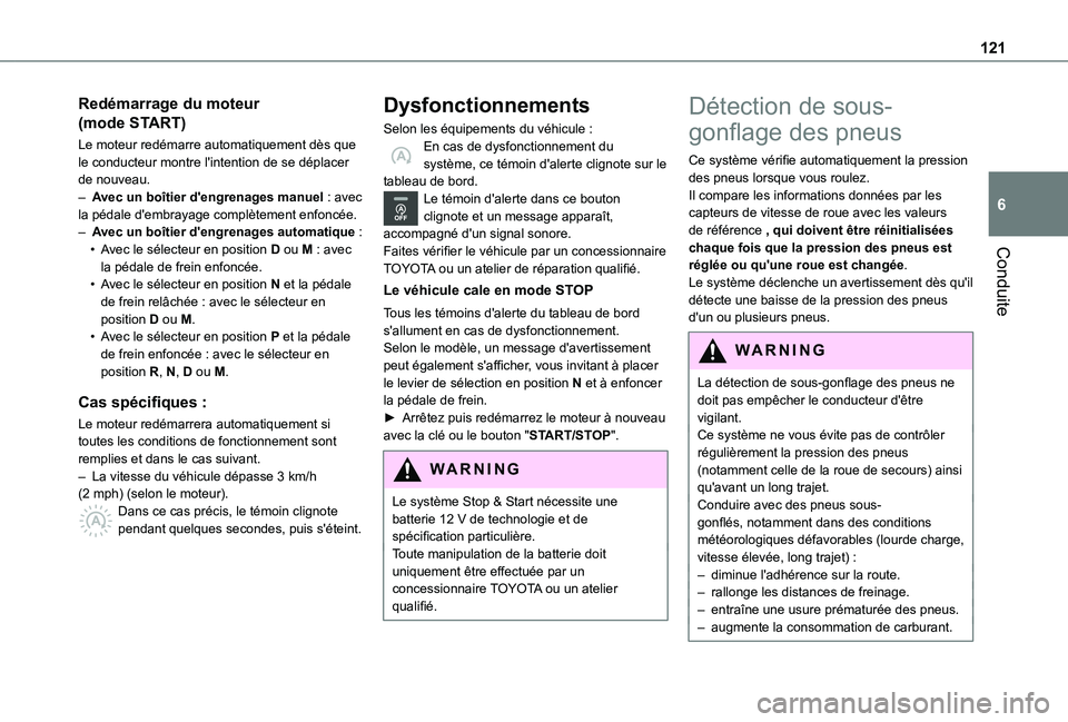 TOYOTA PROACE CITY 2020 Notices Demploi (in French) 121
Conduite
6
Redémarrage du moteur
(mode START)
Le moteur redémarre automatiquement dès que le conducteur montre l'intention de se déplacer de nouveau.– Avec un boîtier d'engrenages TOYOTA PROACE CITY 2020 Notices Demploi (in French) 121
Conduite
6
Redémarrage du moteur
(mode START)
Le moteur redémarre automatiquement dès que le conducteur montre l'intention de se déplacer de nouveau.– Avec un boîtier d'engrenages
