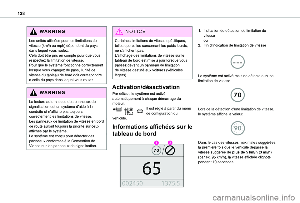 TOYOTA PROACE CITY 2020 Notices Demploi (in French) 128
WARNI NG
Les unités utilisées pour les limitations de vitesse (km/h ou mph) dépendent du pays dans lequel vous roulez.Cela doit être pris en compte pour que vous respectiez la limitation de vi TOYOTA PROACE CITY 2020 Notices Demploi (in French) 128
WARNI NG
Les unités utilisées pour les limitations de vitesse (km/h ou mph) dépendent du pays dans lequel vous roulez.Cela doit être pris en compte pour que vous respectiez la limitation de vi