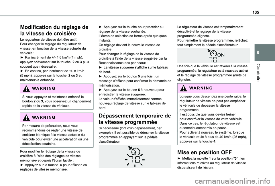 TOYOTA PROACE CITY 2020 Notices Demploi (in French) 135
Conduite
6
Modification du réglage de
la vitesse de croisière
Le régulateur de vitesse doit être actif.Pour changer le réglage du régulateur de vitesse, en fonction de la vitesse actuelle d TOYOTA PROACE CITY 2020 Notices Demploi (in French) 135
Conduite
6
Modification du réglage de
la vitesse de croisière
Le régulateur de vitesse doit être actif.Pour changer le réglage du régulateur de vitesse, en fonction de la vitesse actuelle d