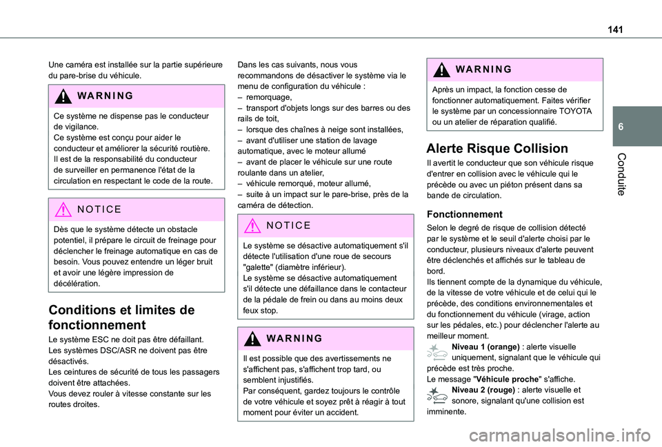 TOYOTA PROACE CITY 2020 Notices Demploi (in French) 141
Conduite
6
Une caméra est installée sur la partie supérieure du pare-brise du véhicule.
WARNI NG
Ce système ne dispense pas le conducteur de vigilance.Ce système est conçu pour aider le con TOYOTA PROACE CITY 2020 Notices Demploi (in French) 141
Conduite
6
Une caméra est installée sur la partie supérieure du pare-brise du véhicule.
WARNI NG
Ce système ne dispense pas le conducteur de vigilance.Ce système est conçu pour aider le con