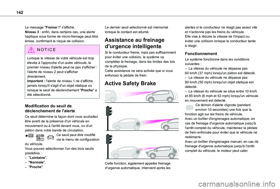 TOYOTA PROACE CITY 2020 Notices Demploi (in French) 142
Le message "Freiner !" s'affiche.Niveau 3 : enfin, dans certains cas, une alerte haptique sous forme de micro-freinage peut être émise, confirmant le risque de collision.
NOTIC E
Lor TOYOTA PROACE CITY 2020 Notices Demploi (in French) 142
Le message "Freiner !" s'affiche.Niveau 3 : enfin, dans certains cas, une alerte haptique sous forme de micro-freinage peut être émise, confirmant le risque de collision.
NOTIC E
Lor