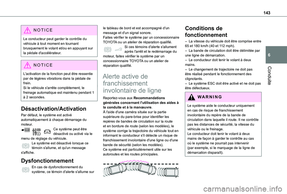 TOYOTA PROACE CITY 2020 Notices Demploi (in French) 143
Conduite
6
NOTIC E
Le conducteur peut garder le contrôle du véhicule à tout moment en tournant brusquement le volant et/ou en appuyant sur la pédale d'accélérateur.
NOTIC E
L'activat TOYOTA PROACE CITY 2020 Notices Demploi (in French) 143
Conduite
6
NOTIC E
Le conducteur peut garder le contrôle du véhicule à tout moment en tournant brusquement le volant et/ou en appuyant sur la pédale d'accélérateur.
NOTIC E
L'activat