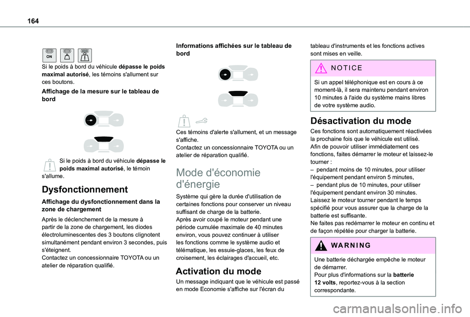 TOYOTA PROACE CITY 2020 Notices Demploi (in French) 164
ON
Si le poids à bord du véhicule dépasse le poids maximal autorisé, les témoins s'allument sur ces boutons.
Affichage de la mesure sur le tableau de bord
Si le poids à bord du TOYOTA PROACE CITY 2020 Notices Demploi (in French) 164
ON
Si le poids à bord du véhicule dépasse le poids maximal autorisé, les témoins s'allument sur ces boutons.
Affichage de la mesure sur le tableau de bord
Si le poids à bord du